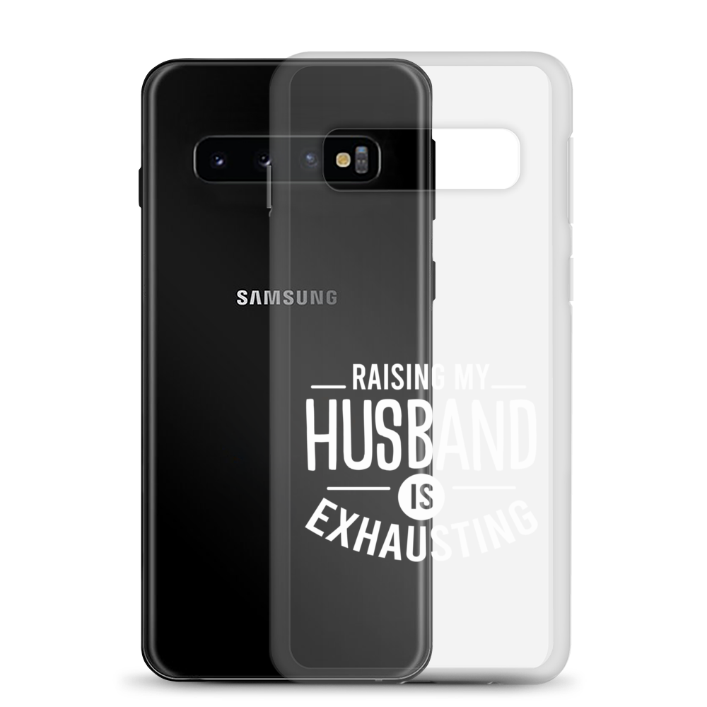 Raising My Husband Is Exhausting Clear Case for Samsung®