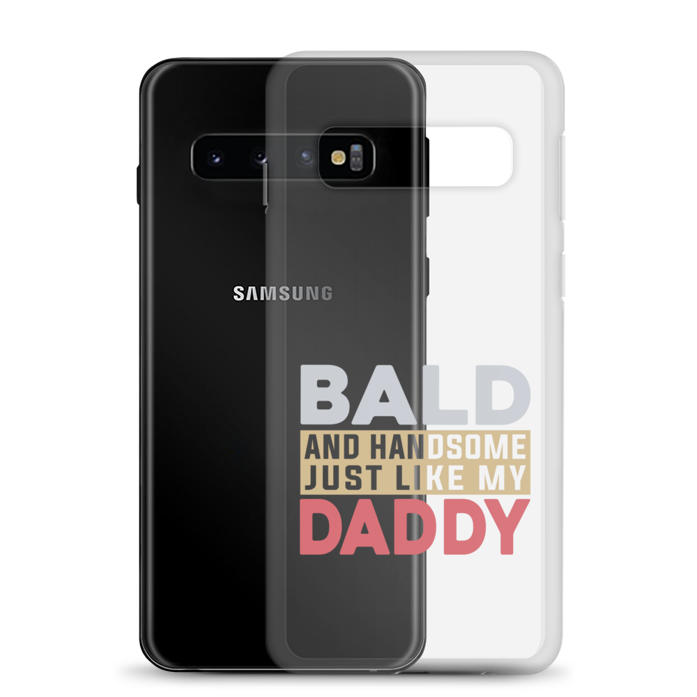 Bald And Handsome Just Like My Daddy Clear Case for Samsung®