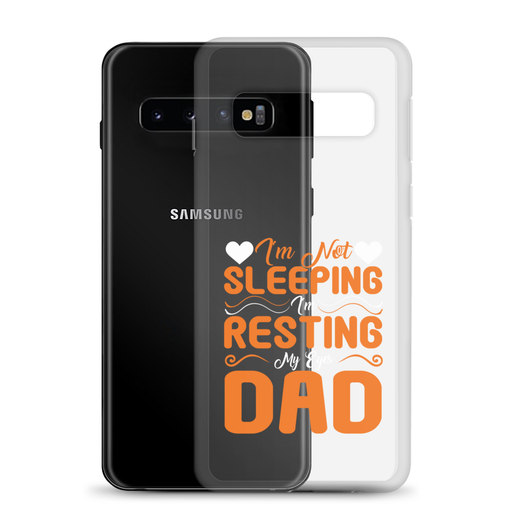 I'm Not Sleeping, I'm Resting My Eyes, Dad Clear Case for Samsung®