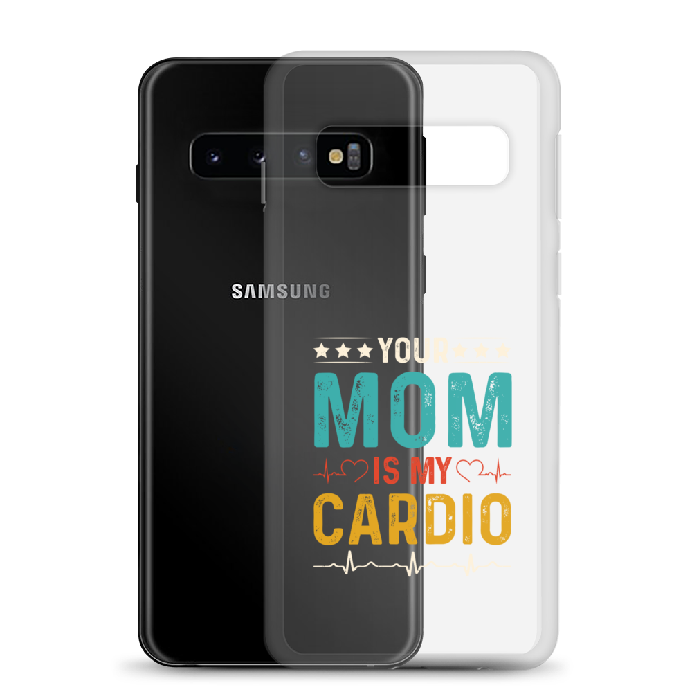 Your Mom Is My Cardio Clear Case for Samsung®