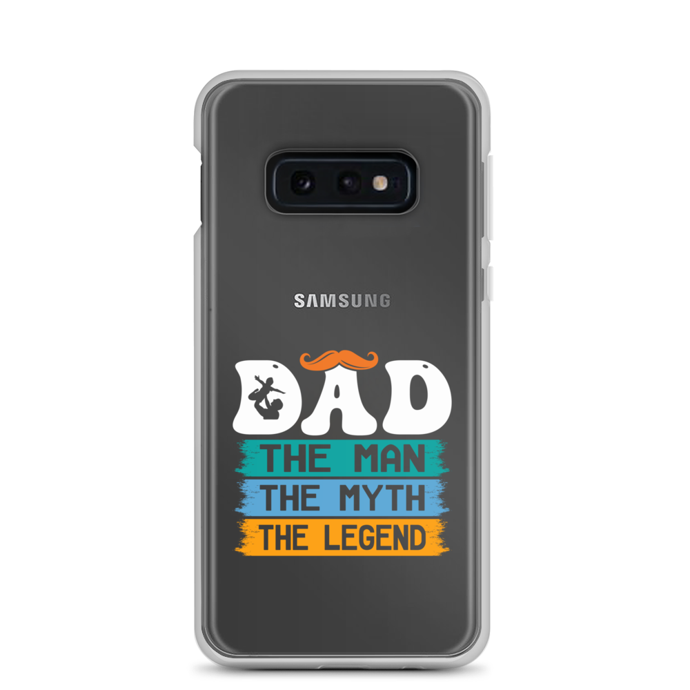 Dad The Man The Myth The Legend Clear Case for Samsung®