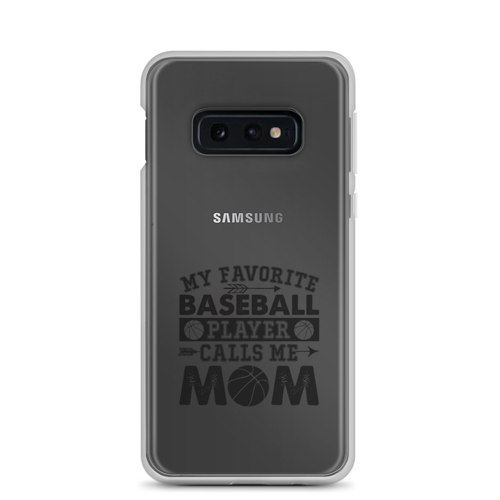 My Favorite Baseball Player Calls Me Mom Clear Case for Samsung®