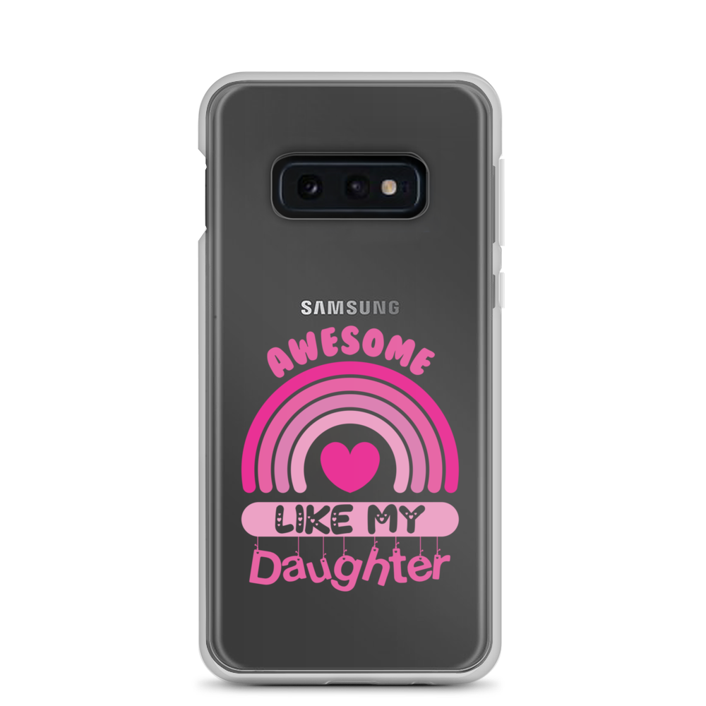 Awesome Like My Daughter Clear Case for Samsung®