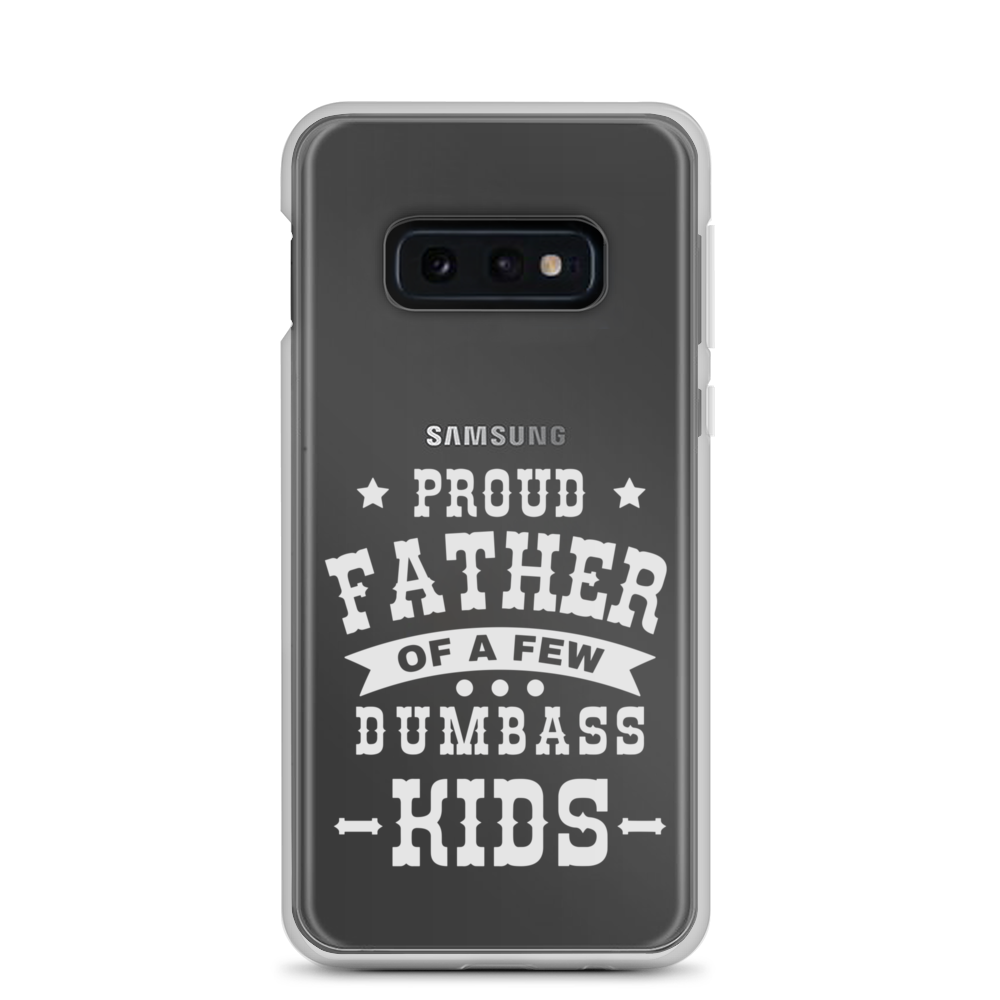 Proud Father Of A Few Dumbass Kids Clear Case for Samsung®