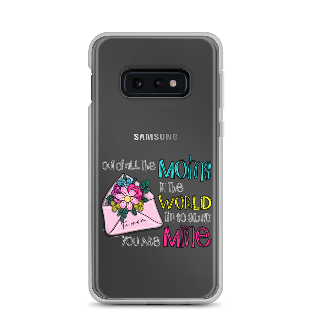 Out Of All Moms In The World I'm So Glad You Are Mine Clear Case for Samsung®