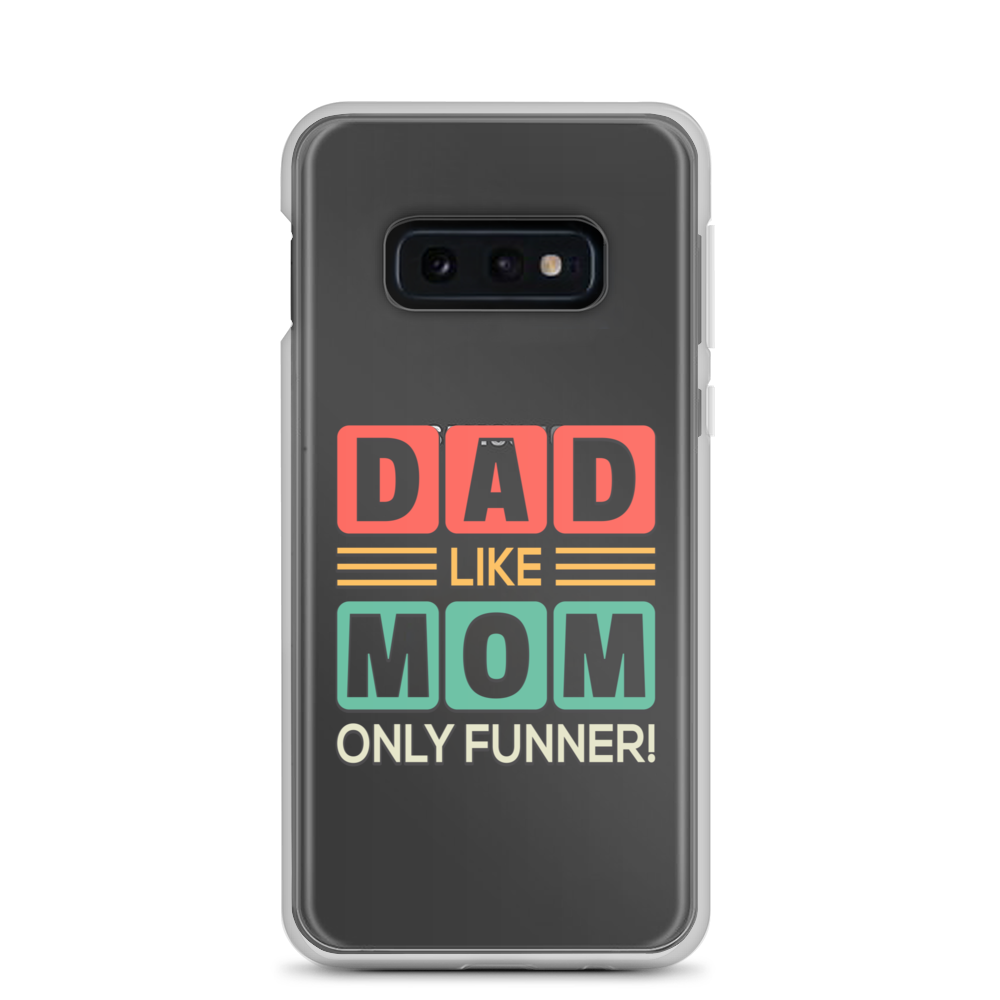 Dad Like Mom Only Funnier Clear Case for Samsung®