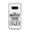 My Greatest Blessing Call Me Dad Clear Case for Samsung®