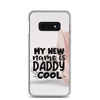 My New Name Is Daddy Cool Clear Case for Samsung®