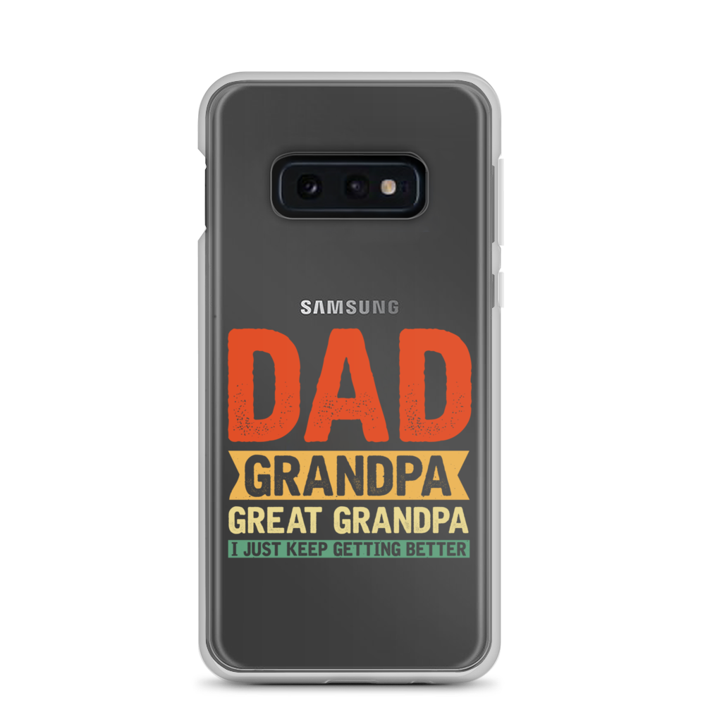 Dad Grandpa Great Grandpa I Just Keep Getting Better Clear Case for Samsung®