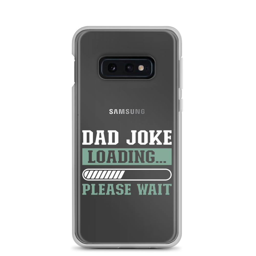 Dad Joke Loading,,, Please Wait Clear Case for Samsung®