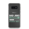 Dad Joke Loading,,, Please Wait Clear Case for Samsung®