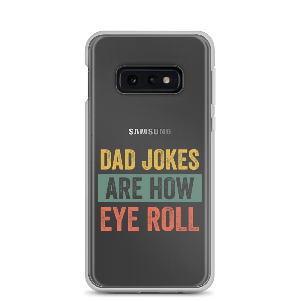 Dad Jokes Are How Eye Roll Clear Case for Samsung®