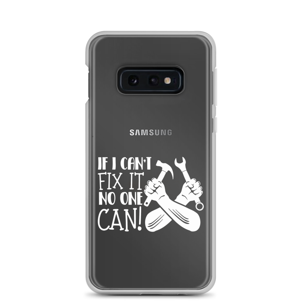 If I Can't Fix It No One Can! Clear Case for Samsung®