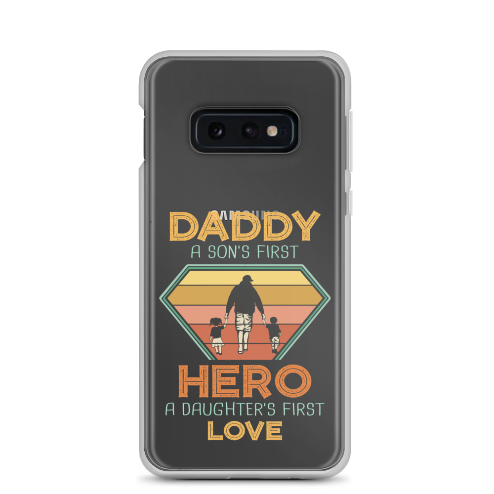 Daddy A Son's First Hero A Daughter's First Love Clear Case for Samsung®