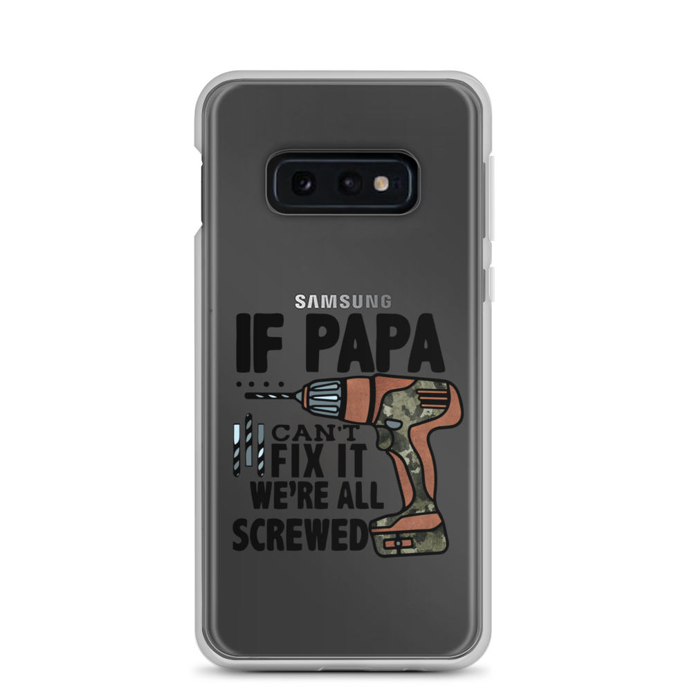 If Papa Can't Fix it We're all Screwed Clear Case for Samsung®