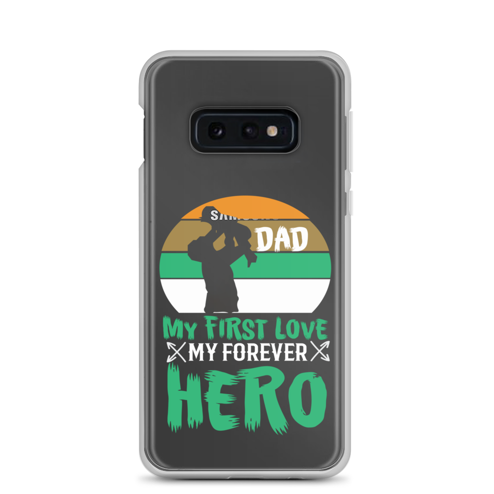 Dad My First Love My Forever Hero Clear Case for Samsung®