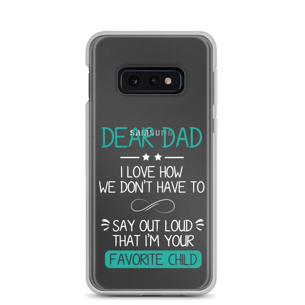 Dear Dad I Love How We Don't Have To Say Out Loud That I'm Your Favorite Child Clear Case for Samsung®