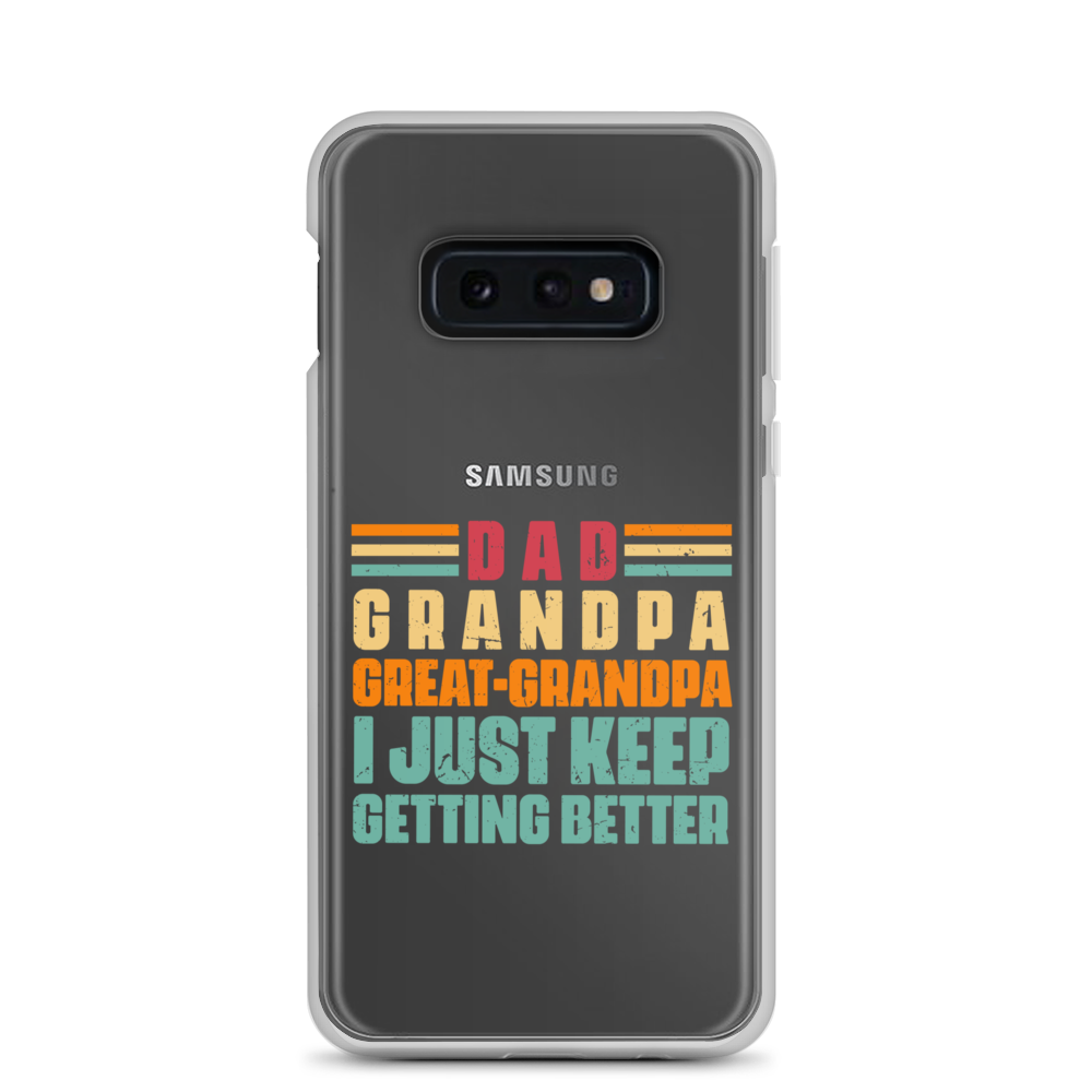 Dad Grandpa Great-Grandpa I Just Keep Getting Better Clear Case for Samsung®