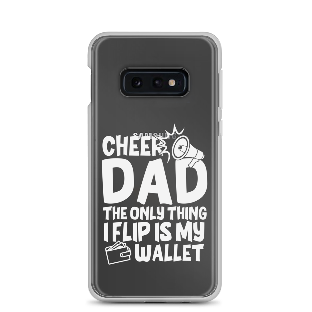 Cheer Dad Th Only Thing I Flip Is My Wallet Clear Case for Samsung®