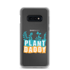 Plant Daddy Clear Case for Samsung®