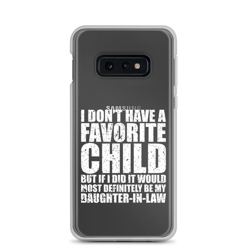 I Don't Have A Favorite Child But If I Did It Would Most Definitely Be My Daughter-In-Law Clear Case for Samsung®