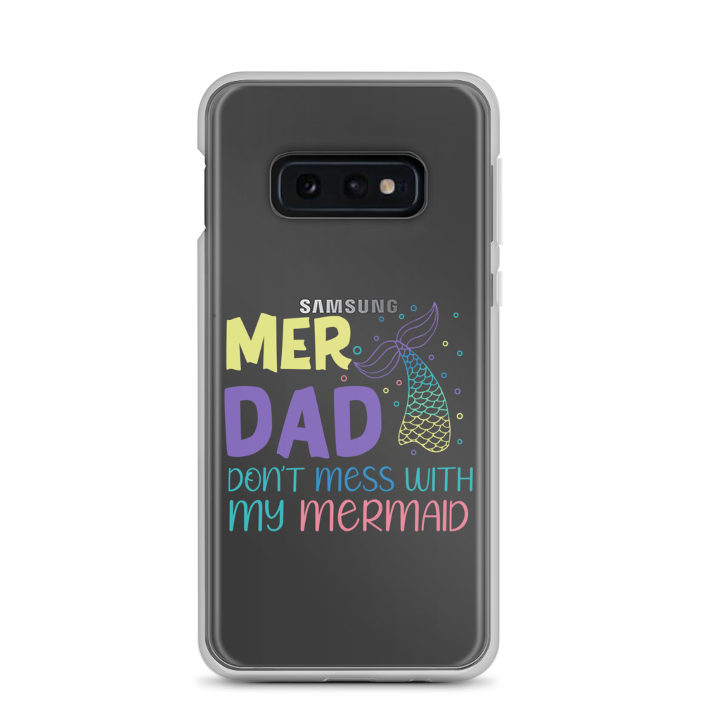 Mer Dad Don't Mess With My Mermaid Clear Case for Samsung®