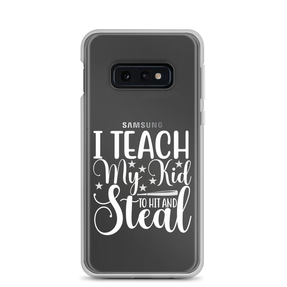 I Teach My Kid To Hit And Steal Clear Case for Samsung®