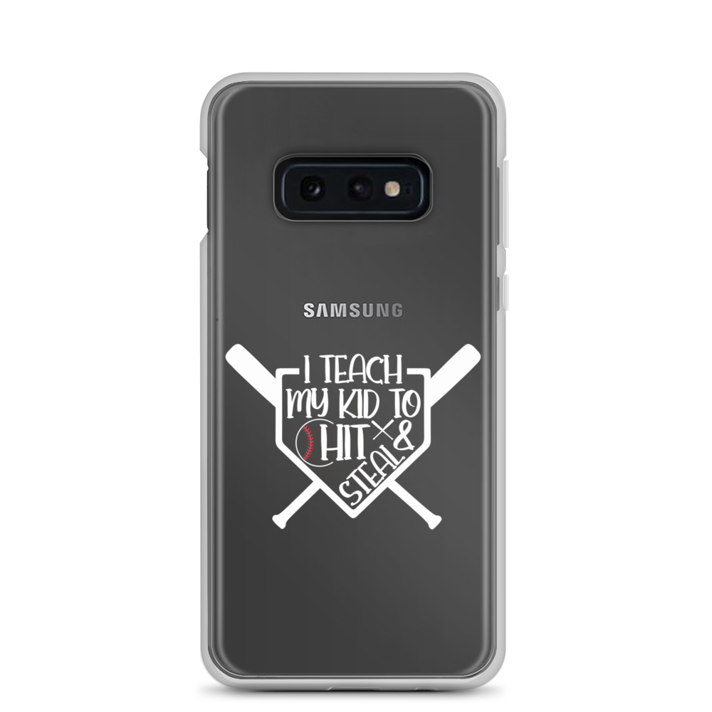 I Teach My Kid To Hit And Steal Clear Case for Samsung®