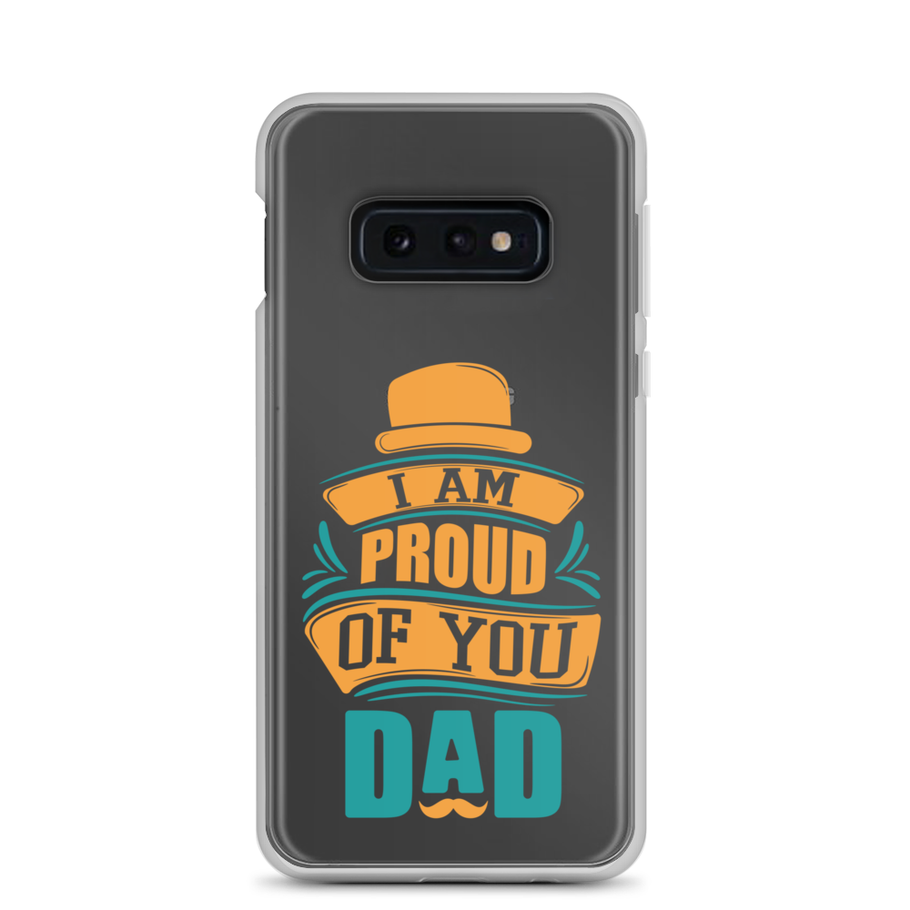 I Am Proud Of You Dad Clear Case for Samsung®