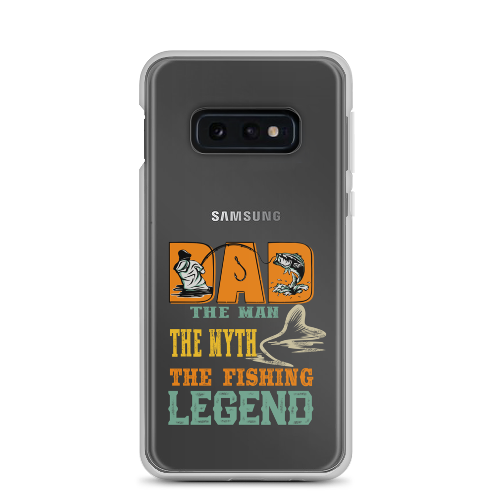 Dad The Man The Myth The Fishing Legend Clear Case for Samsung®