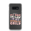 My Son-In-Law Is My Favorite Child Clear Case for Samsung®