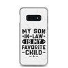 My Son-In-Law Is My Favorite Child Clear Case for Samsung®