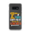 If Papa Can't Fix It We're All Screwed Clear Case for Samsung®