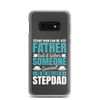 Any Man Can Be Father But It Takes Someone Special To Be Called A Stepdad Clear Case for Samsung®