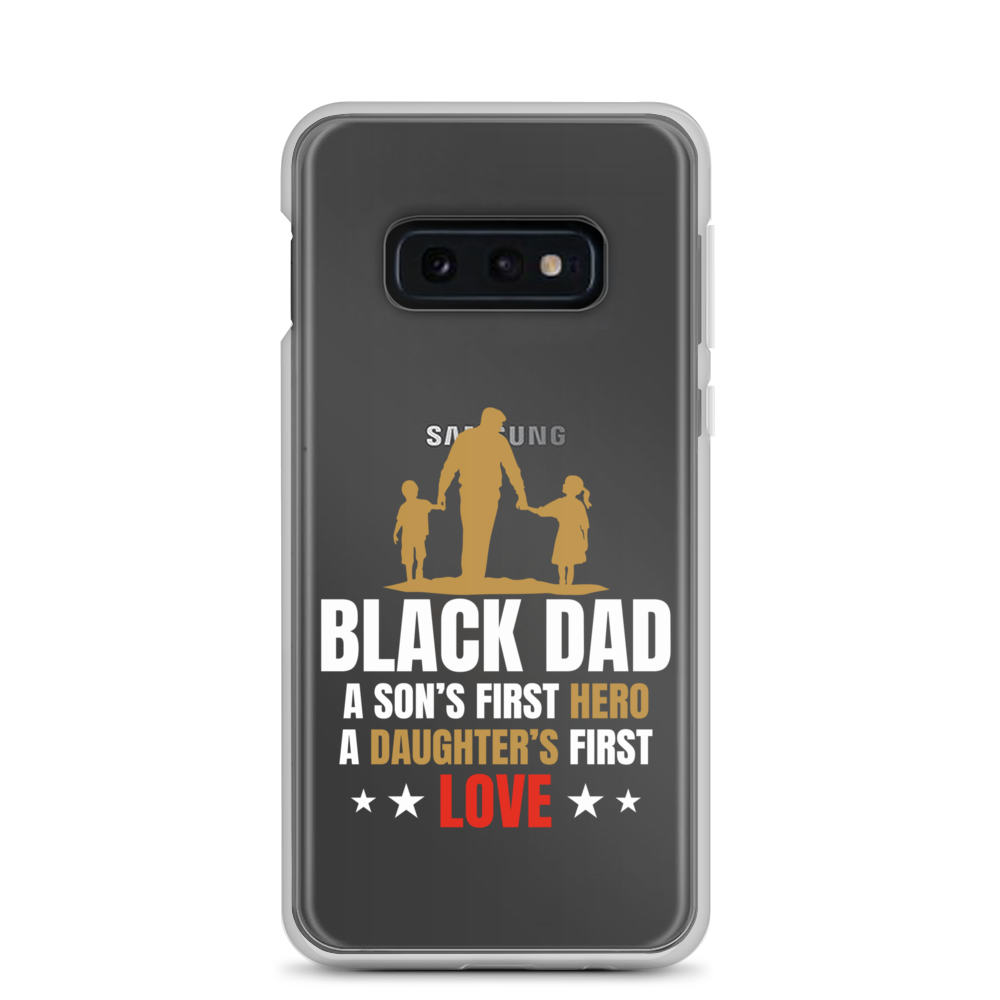 Black Dad A Son's First Hero A Daughter's First Love Clear Case for Samsung®