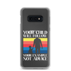 Your Child Will Follow Your Example Not Advice Clear Case for Samsung®