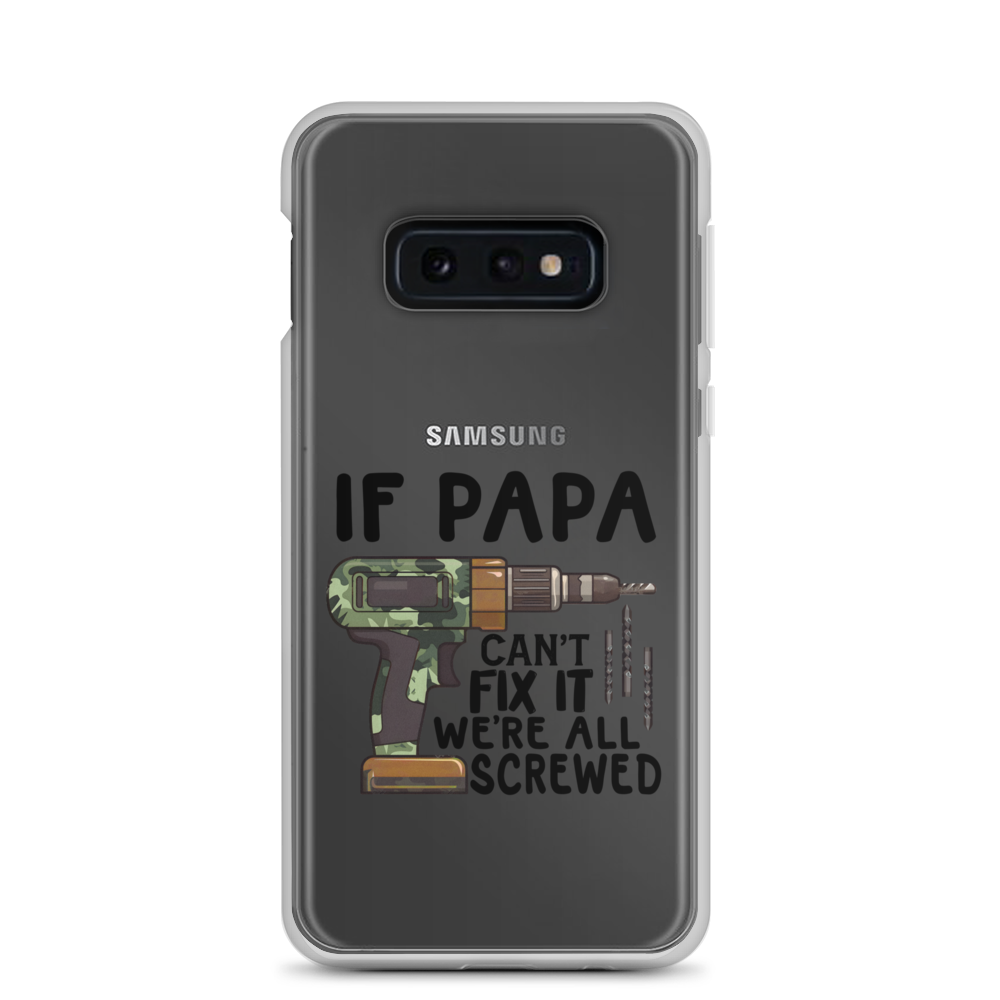 If Papa Can't Fix It We're All Screwed Clear Case for Samsung®