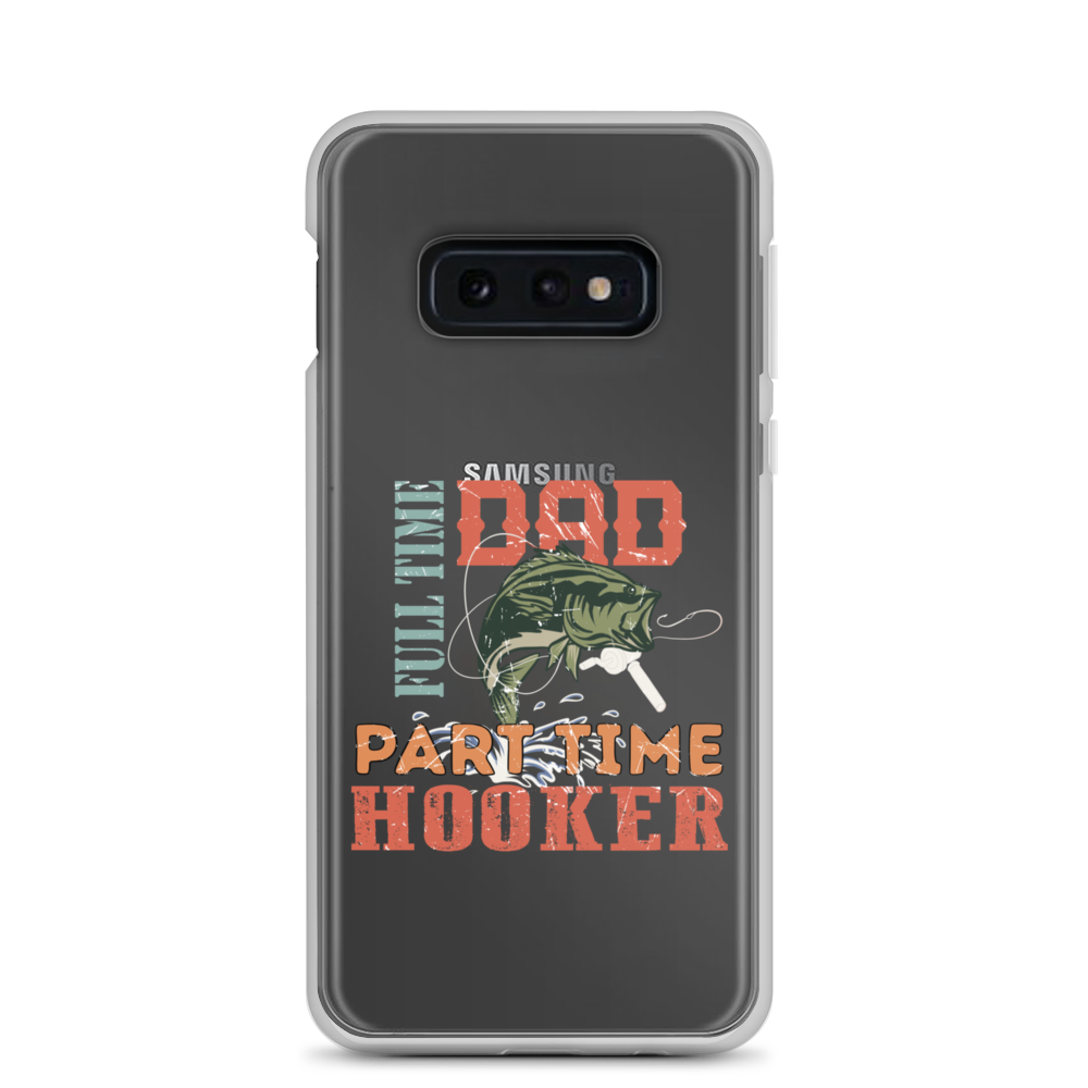 Dad Full Time Part Time Hooker Clear Case for Samsung®