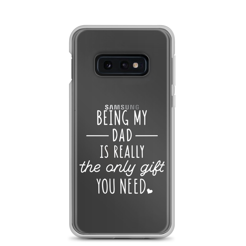 Being My Dad Is Really The Only Gift You Need Clear Case for Samsung®