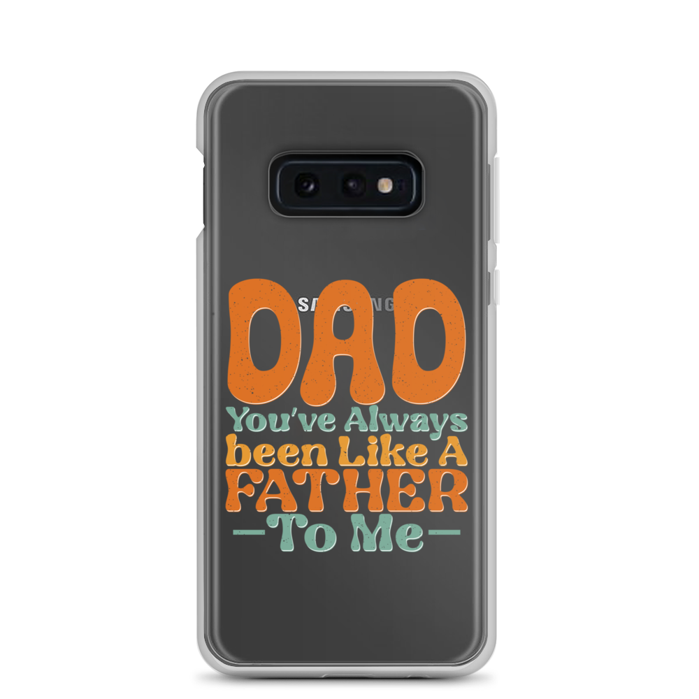 Dad You've Always Been Like A Father To Me Clear Case for Samsung®