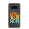 Go Ask Your Mom Clear Case for Samsung®