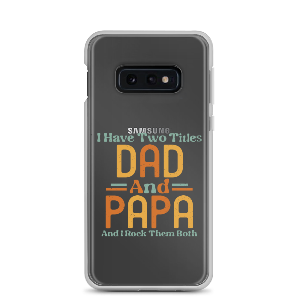 I Have Two Titles Dad And Papa And I Rock Them Both Clear Case for Samsung®