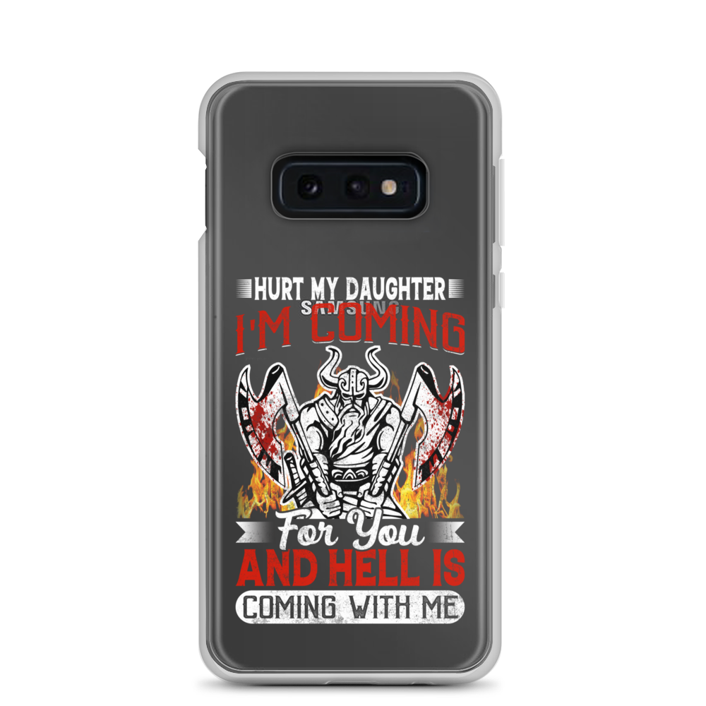 Hurt My Daughter I'm Coming For You And Hell Is Coming With Me Clear Case for Samsung®