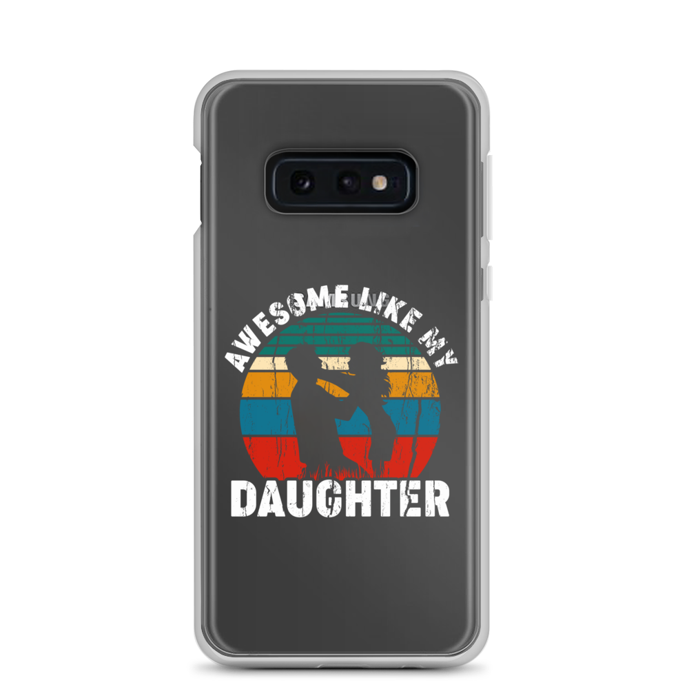 Awesome Like My Daughter Clear Case for Samsung®