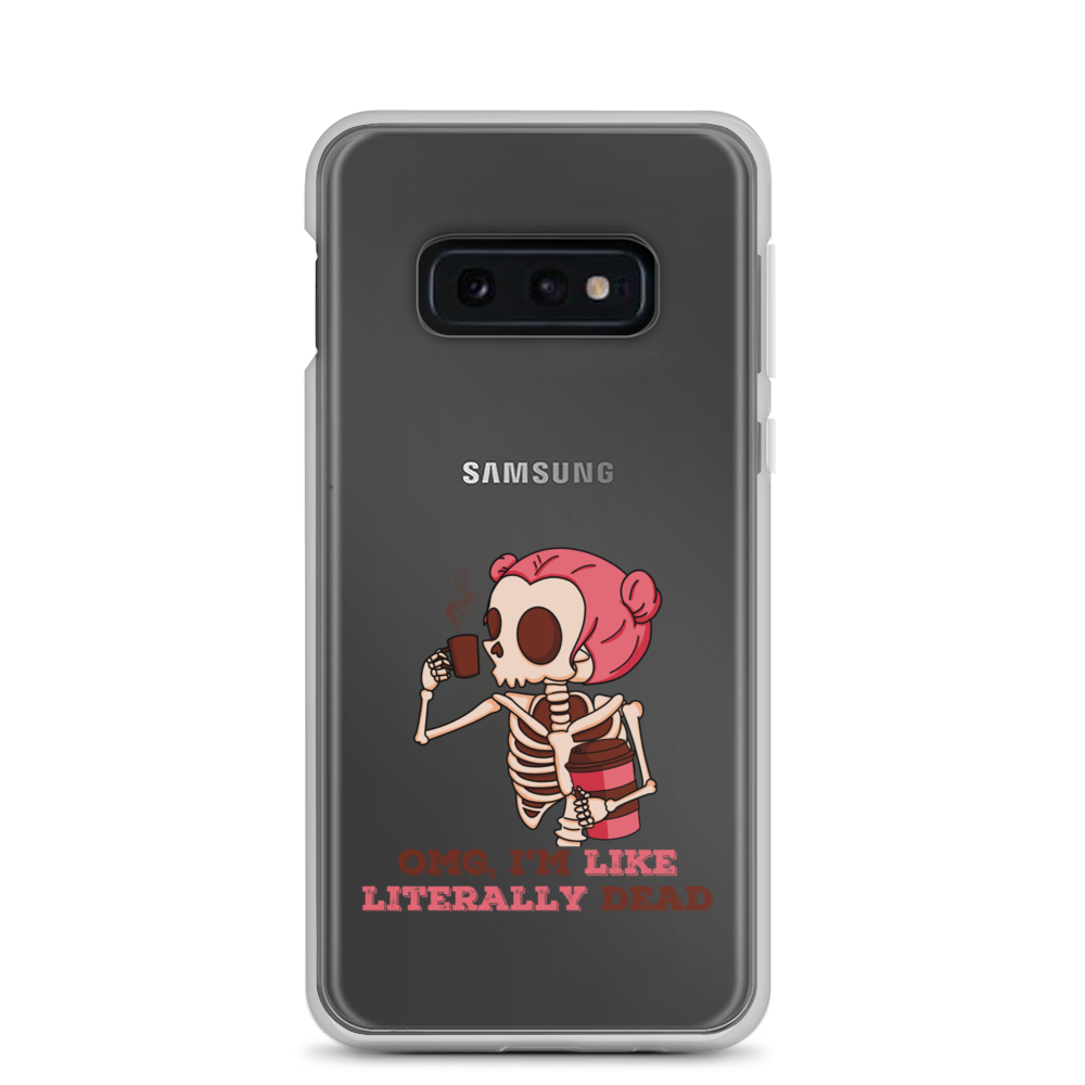 OMG, I'm Like Literally Dead Clear Case for Samsung®