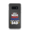 Who Needs Super Heroes When I Have Dad Clear Case for Samsung®