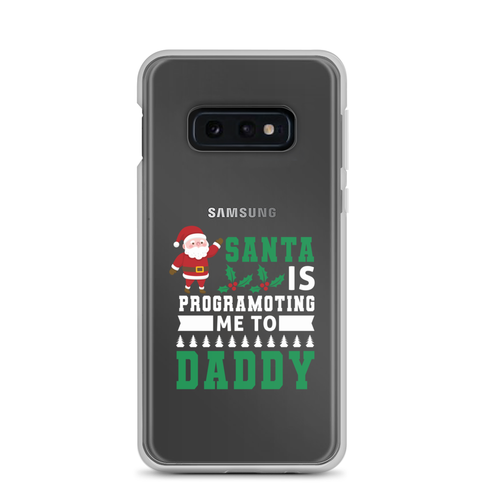 Santa Is Programoting Me To Daddy Clear Case for Samsung®