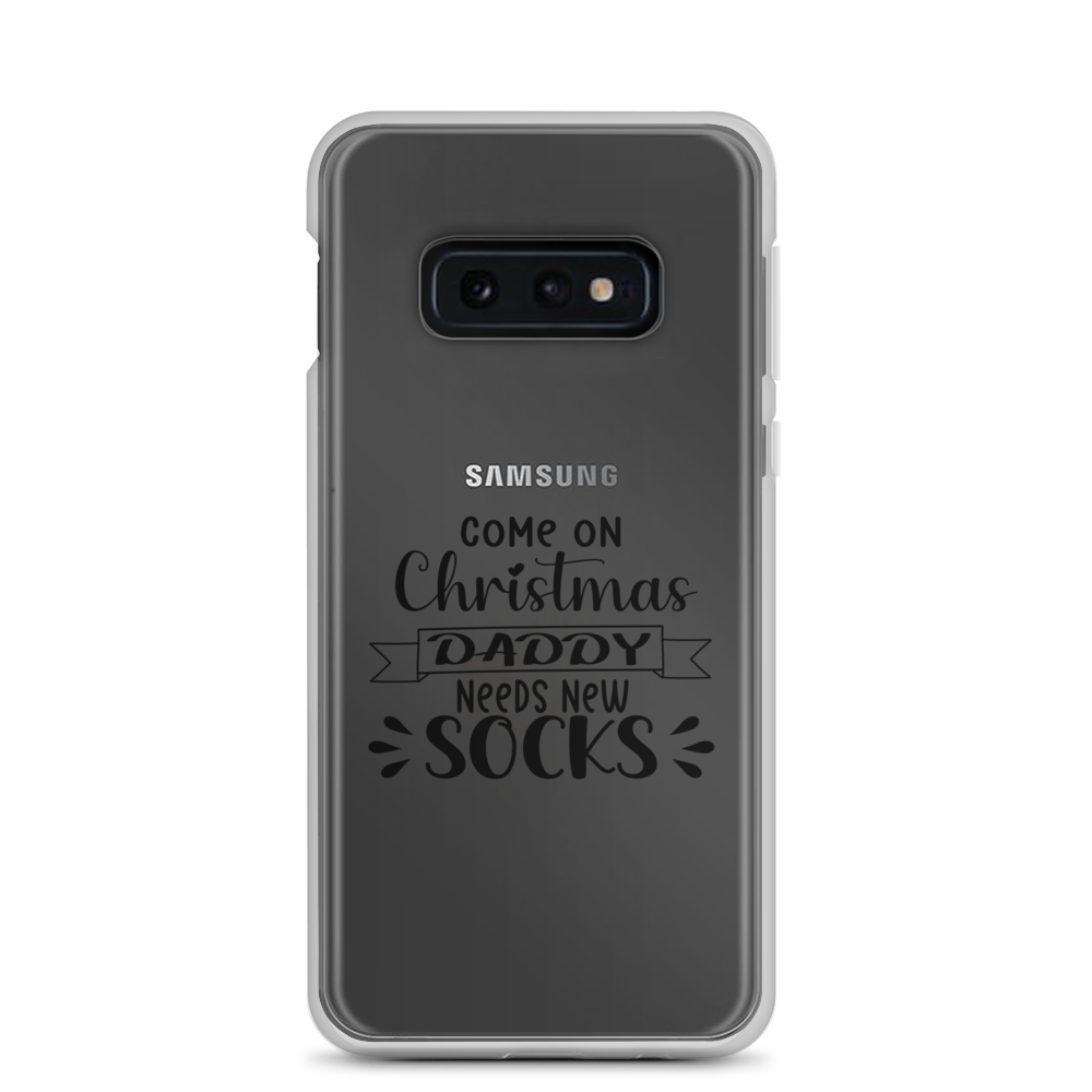 Come On Christmas Daddy Needs New Socks Clear Case for Samsung®