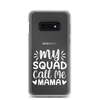 My Squad Call Me Mama Clear Case for Samsung®