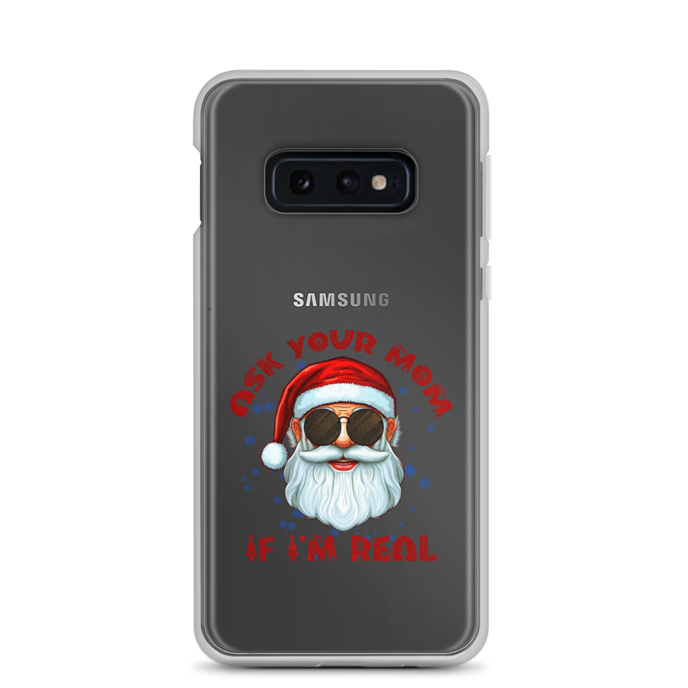 Ask Your Mom If I'm Real Clear Case for Samsung®